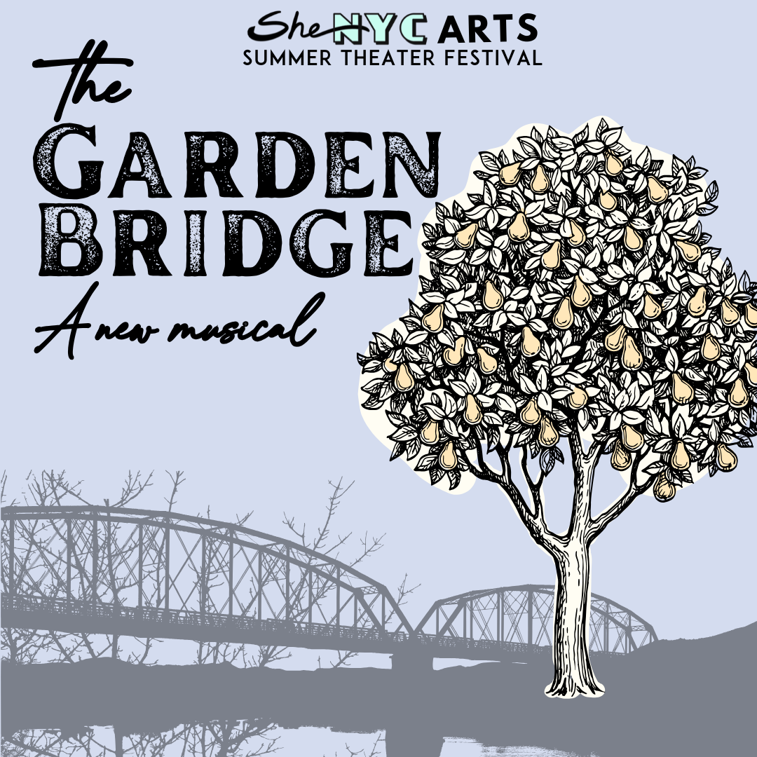 A light blue graphic with a pear tree and a truss bridge in the background reads, "The Garden Bridge, a New Musical."