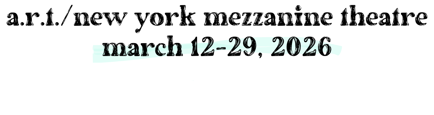 at the art/new york mezzanine theatre, march 11-29, 2026